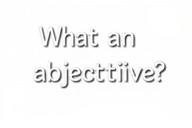 What is an adjective