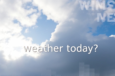 What is the weather today