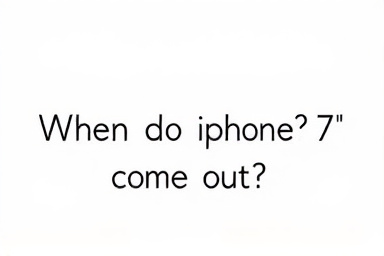 When do the iphone 7 come out