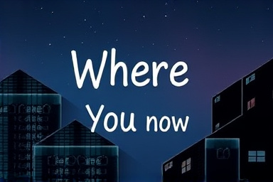 Where are you now